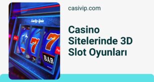 Casino Sitelerinde 3D Slot Oyunları