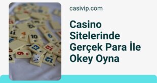 Casino Sitelerinde Gerçek Para İle Okey Oyna